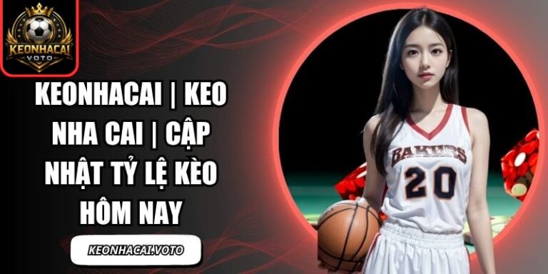 KEONHACAI Pronet | Tỷ Lệ Kèo Nhà Cái , Keonhacai 5 Trực Tiếp 2 Keonhacai